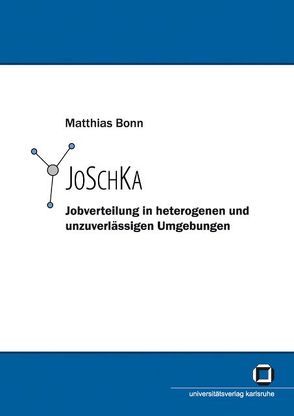 JoSchKa – Jobverteilung in heterogenen und unzuverlässigen Umgebungen von Bonn,  Matthias
