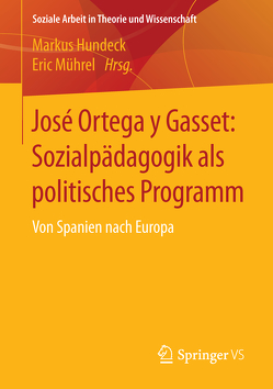 José Ortega y Gasset: Sozialpädagogik als politisches Programm von Hundeck,  Markus, Mührel,  Eric