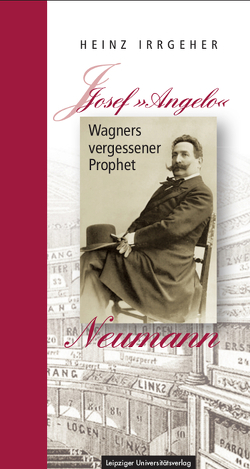 Josef »Angelo« Neumann – Wagners vergessener Prophet von Irrgeher,  Heinz