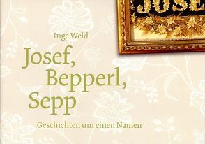 Josef, Bepperl, Sepp von Weid,  Inge
