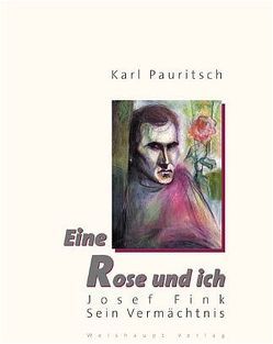 Josef Fink. Eine Rose und ich von Pauritsch,  Karl