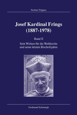 Josef Kardinal Frings (1887-1978). Band II von Trippen,  Norbert