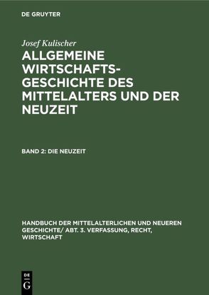Handbuch der mittelalterlichen und neueren Geschichte. Verfassung,… / Die Neuzeit von Below,  G. v., Below,  G. von, Kulischer,  Josef, Meinecke,  F.