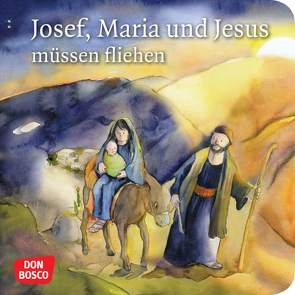Josef, Maria und Jesus müssen fliehen. Mini-Bilderbuch. von Lefin,  Petra, Nommensen,  Klaus-Uwe