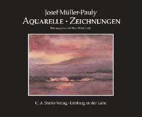 Josef Müller-Pauly. Aquarelle – Zeichnungen von Müller-Pauly,  Maja