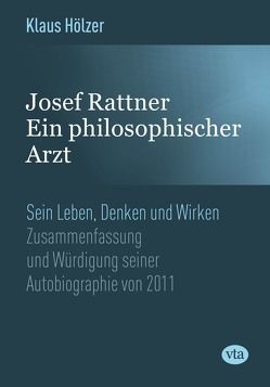 Josef Rattner – Ein philosophischer Arzt von Hölzer,  Klaus