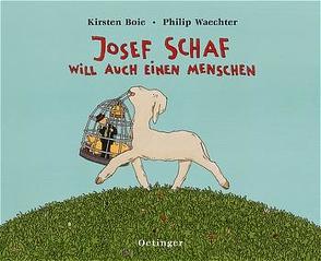 Josef Schaf will auch einen Menschen von Boie,  Kirsten, Waechter,  Philip