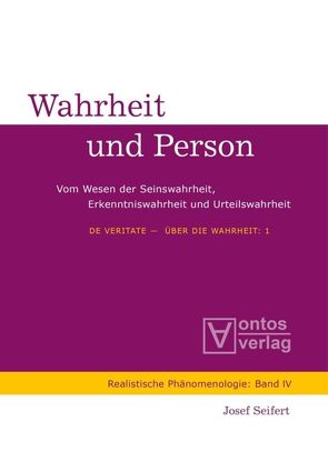 Josef Seifert: De Veritate – Über die Wahrheit / De Veritate – Über die Wahrheit von Seifert,  Josef