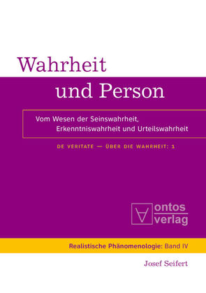 Josef Seifert: De Veritate – Über die Wahrheit / Wahrheit und Person von Seifert,  Josef