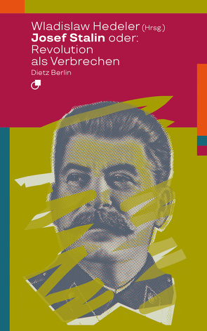 Josef Stalin oder: Revolution als Verbrechen von Hedeler,  Wladislaw