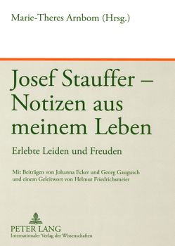 Josef Stauffer – Notizen aus meinem Leben von Arnbom,  Marie-Theres