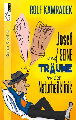 Josef und seine Träume in der Naturheilklinik von Kamradek,  Rolf