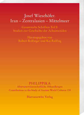 Josef Wiesehöfer. Iran – Zentralasien – Mittelmeer von Rollinger,  Robert, Ruffing,  Kai