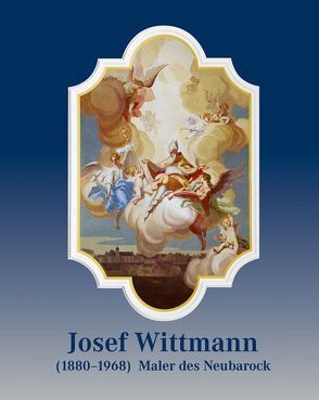 Josef Wittmann (1880–1968) – Maler des Neubarock von Ries,  Hans Christian