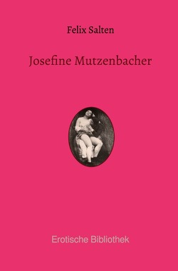 Josefine Mutzenbacher von Salten,  Felix