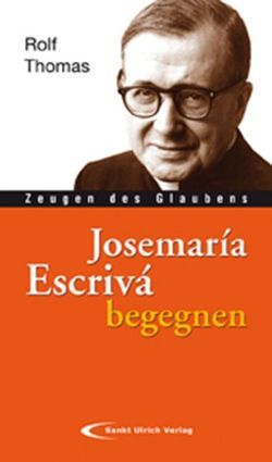 Josemaria Escrivá begegnen von Thomas,  Rolf