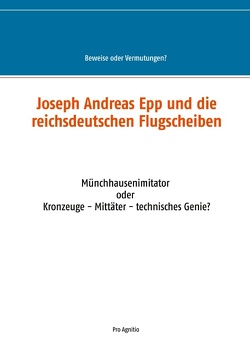 Joseph Andreas Epp und die reichsdeutschen Flugscheiben von Mühlhäuser,  Alfred H