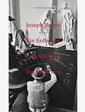 Joseph Beuys. Ein Erdbeben in den Köpfen der Menschen von Richter,  Petra