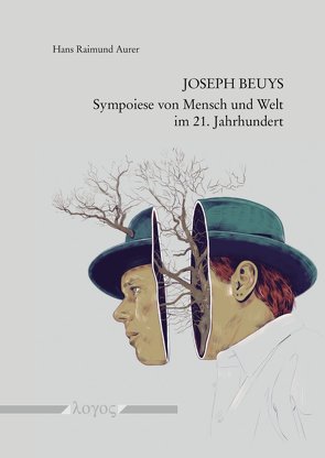 JOSEPH BEUYS — Sympoiese von Mensch und Welt im 21. Jahrhundert von Aurer,  Hans Raimund
