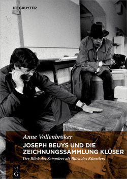 Joseph Beuys und die Zeichnungssammlung Klüser von Vollenbröker,  Anne