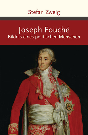 Joseph Fouché. Bildnis eines politischen Menschen von Zweig,  Stefan