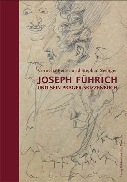 Joseph Führich und sein Prager Skizzenbuch von Führich,  Joseph von, Reiter,  Cornelia, Seeliger,  Stephan
