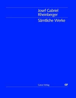 Joseph Gabriel Rheinberger: Kleinere Orgelwerke ohne Opuszahl von Rheinberger,  Josef Gabriel, Weyer,  Martin