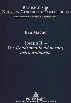 Joseph II. – Die «Condemnatio ad poenas extraordinarias» von Macho,  Eva