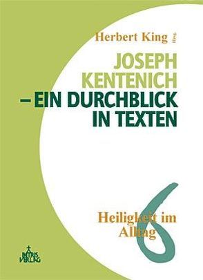 Joseph Kentenich – ein Durchblick in Texten von King,  Herbert