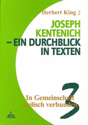 Joseph Kentenich – ein Durchblick in Texten / In Gemeinschaft seelisch verbunden von King,  Herbert