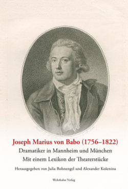Joseph Marius von Babo (1756–1822) von Bohnengel,  Julia, Košenina,  Alexander