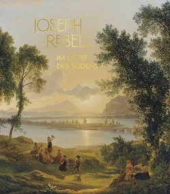 Joseph Rebell. Im Licht des Südens von Grabner,  Sabine, Rebell,  Joseph, Rollig,  Stella