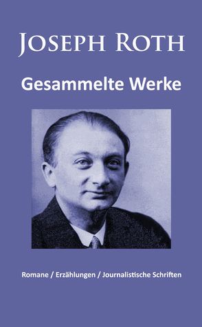 Joseph Roth – Gesammelte Werke von Roth,  Joseph