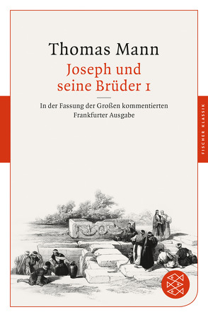 Joseph und seine Brüder I von Assmann,  Jan, Borchmeyer,  Dieter, Huber,  Peter, Mann,  Thomas, Stachorski,  Stephan