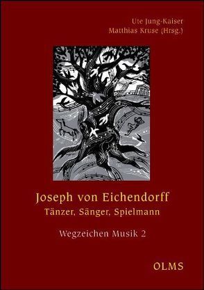 Joseph von Eichendorff – Tänzer, Sänger, Spielmann von Dziewulski,  Anke, Jung-Kaiser,  Ute, Kruse,  Matthias