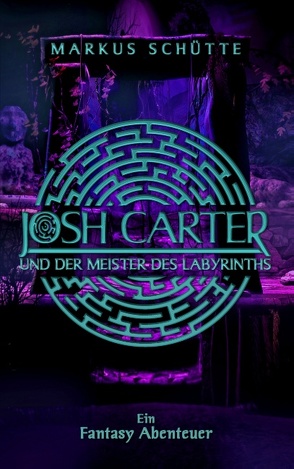 Josh Carter und der Meister des Labyrinths von Schütte,  Markus