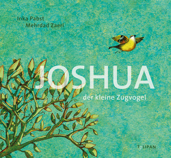 Joshua – Der kleine Zugvogel von Pabst,  Inka, Zaeri,  Mehrdad