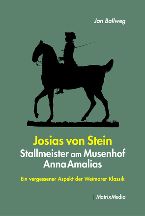 Josias von Stein – Stallmeister am Musenhof Anna Amalias von Ballweg,  Jan