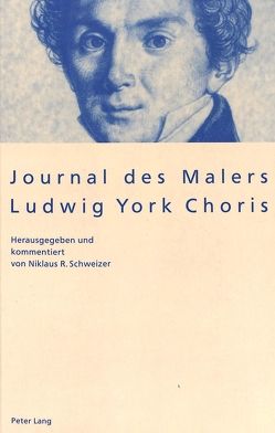 Journal des Malers Ludwig York Choris von Schweizer,  Niklaus