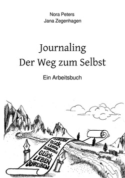 Journaling – Der Weg zum Selbst von Gloßmann,  Jens, Peters,  Nora, Zegenhagen,  Jana