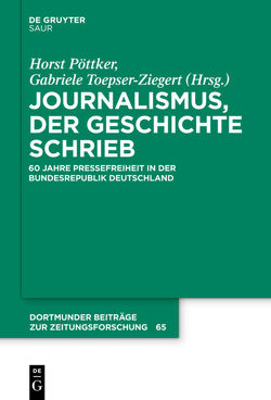 Journalismus, der Geschichte schrieb von Pöttker,  Horst, Toepser-Ziegert,  Gabriele