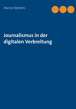 Journalismus in der digitalen Verbreitung von Wolters,  Marion