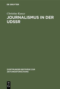 Journalismus in der UdSSR von Kunze,  Christine
