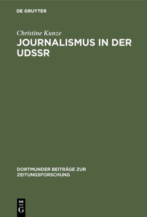 Journalismus in der UdSSR von Kunze,  Christine