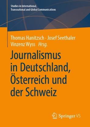 Journalismus in Deutschland, Österreich und der Schweiz von Hanitzsch,  Thomas, Seethaler,  Josef, Wyss,  Vinzenz