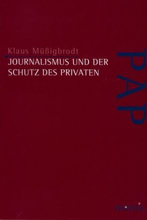 Journalismus und der Schutz des Privaten von Müssigbrodt,  Klaus