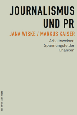 Journalismus und PR von Kaiser,  Markus, Wiske,  Jana