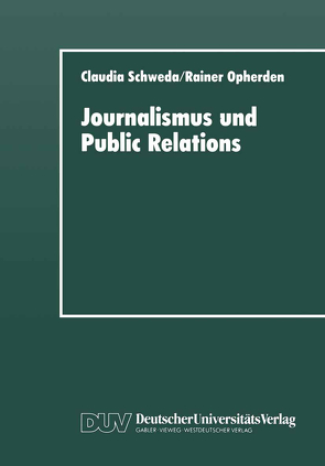 Journalismus und Public Relations von Opherden,  Rainer, Schweda,  Claudia