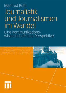 Journalistik und Journalismen im Wandel von Rühl,  Manfred