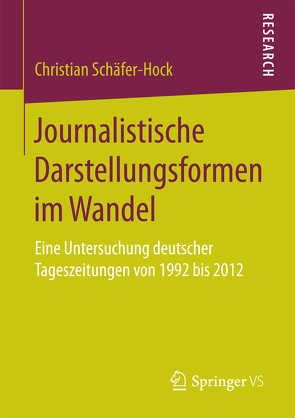 Journalistische Darstellungsformen im Wandel von Schäfer-Hock,  Christian